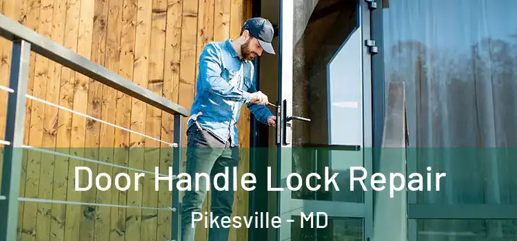 Door Handle Lock Repair Pikesville - MD