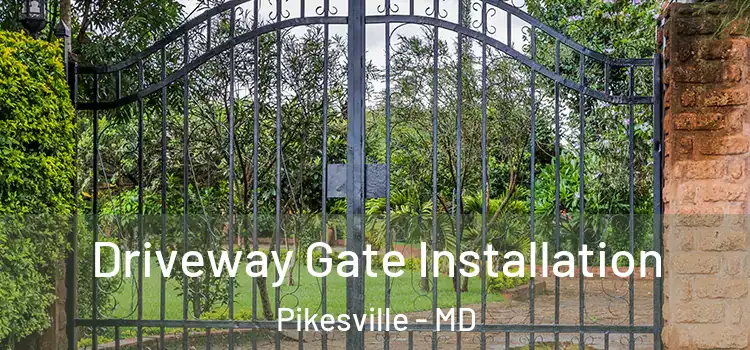 Driveway Gate Installation Pikesville - MD