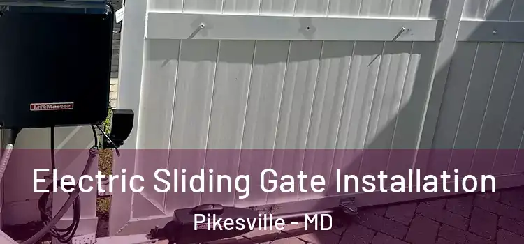 Electric Sliding Gate Installation Pikesville - MD