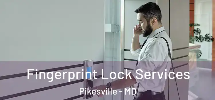 Fingerprint Lock Services Pikesville - MD