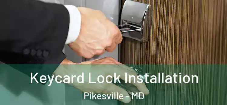 Keycard Lock Installation Pikesville - MD