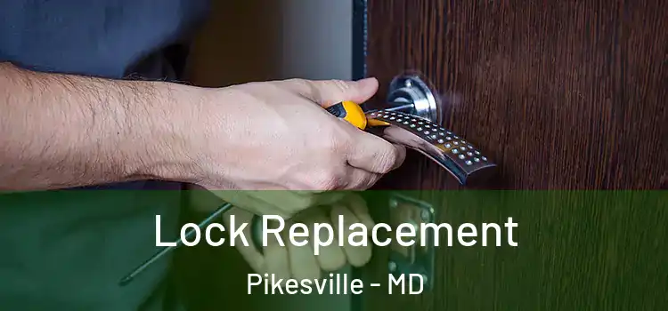 Lock Replacement Pikesville - MD