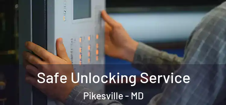 Safe Unlocking Service Pikesville - MD